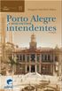 Porto Alegre e seus eternos intendentes