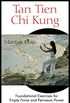 Tan Tien Chi Kung: Foundational Exercises for Empty Force and Perineum Power (English Edition)