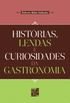 Histria, Lendas e Curiosidades da Gastronomia