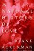 A Natural History of Love: Author of the National Bestseller A Natural History of the Senses (English Edition)