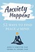 Anxiety Happens: 52 Ways to Find Peace of Mind (English Edition)
