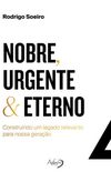 Nobre, Urgente & Eterno