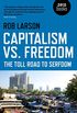 Capitalism vs. Freedom: The Toll Road to Serfdom (English Edition)