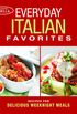 Everyday Italian Favorites: Recipes for Delicious Weeknight Meals
