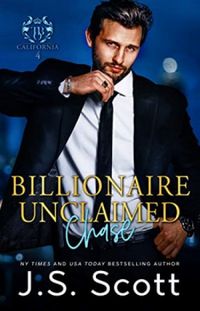 Billionaire Unclaimed~Chase (California Billionaires #4) (The Billionaire