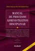Manual de Processo Administrativo Disciplinar: Revisado, atualizado e ampliado, de acordo com a Lei de Acesso  Informao - Lei n 12.527, de ... de Justia, bem como os Enunciados da Control