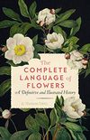 The Complete Language of Flowers:A Definitive and Illustrated History (Complete Illustrated Encyclopedia) (English Edition)