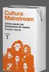 Cultura Mainstream. Cmo nacen los fenmenos de masas (Spanish Edition)