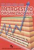 Metagesto Organizacional: Gesto Para o Aprimoramento da Inteligncia de Gesto Organizacional Futura, Utilizando Softwares Flexveis