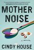 Mother Noise: A Memoir (English Edition)