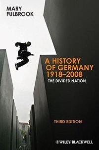 A History of Germany 1918 - 2008: The Divided Nation