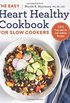 The Easy Heart Healthy Cookbook for Slow Cookers: 130 Prep-And-Go Low-Sodium Recipes
