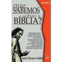 Que Sabemos Sobre a Bblia - vol.2