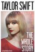 Taylor Swift: The Whole Story (English Edition)