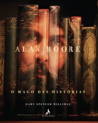 Alan Moore - O Mago das Histrias