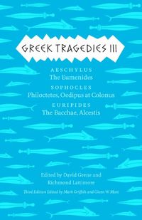 Greek Tragedies 3: Aeschylus: The Eumenides; Sophocles: Philoctetes, Oedipus at Colonus; Euripides: The Bacchae, Alcestis (English Edition)
