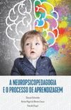 A Neuropsicopedagogia e o Processo de Aprendizagem