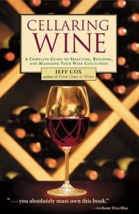 Cellaring Wine: A Complete Guide to Selecting, Building, and Managing Your Wine Collection (English Edition)