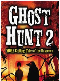 Ghost Hunt 2: MORE Chilling Tales of the Unknown