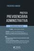 Prtica Previdenciria Administrativa: na Agncia do INSS e no CRSS