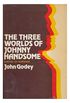 The Three Worlds of Johnny Handsome,