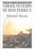 O Brasil no Tempo de D. Pedro II : 1831 - 1889