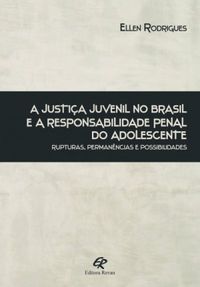 A justia juvenil no Brasil e a responsabilidade penal do adolescente