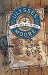 Ulysses Moore - A Porta do Tempo