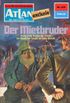 Atlan 255: Der Mietbruder: Atlan-Zyklus "Der Held von Arkon" (Atlan classics) (German Edition)