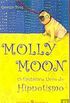 Molly Moon - O fantstico Livro do Hipnotismo