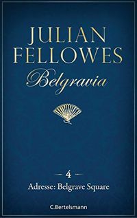 Belgravia (4) - Adresse: Belgrave Square (German Edition)