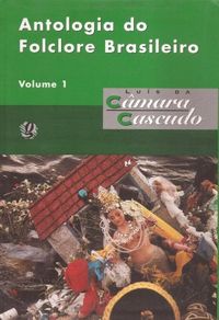 Antologia do Folclore Brasileiro - Vol. 1