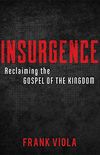 Insurgence: Reclaiming the Gospel of the Kingdom (English Edition)