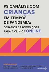 PSICANLISE COM CRIANAS EM TEMPOS DE PANDEMIA: DESAFIOS E PROPOSIES PARA A CLNICA ONLINE