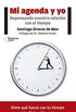 Mi agenda y yo: Repensando nuestra relacin con el tiempo (Spanish Edition)