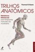 Trilhos anatmicos: Meridianos miofasciais para terapeutas manuais e do movimento