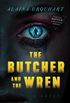The Butcher and the Wren: A Novel (English Edition)