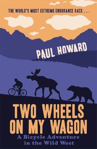 Two Wheels on my Wagon: A Bicycle Adventure in the Wild West (English Edition)