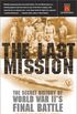 The Last Mission: The Secret History of World War II