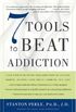 7 Tools to Beat Addiction: A New Path to Recovery from Addictions of Any Kind: Smoking, Alcohol, Food, Drugs, Gambling, Sex, Love (English Edition)