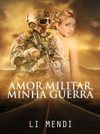 Amor Militar, Minha Guerra (Romance 1)