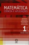 Matemtica Cincia E Aplicaes - Volume 1. Ensino Mdio