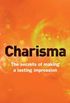 Charisma: The Secrets of Making A Lasting Impression (English Edition)