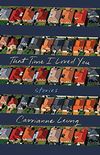 That Time I Loved You: Stories (English Edition)