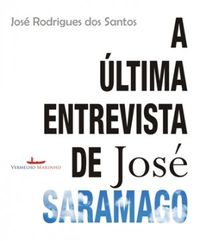 A ltima entrevista de Jos Saramago