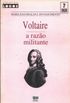 Voltaire A Razao Militante