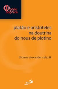 Plato e Aristteles na doutrina do Nos de Plotino