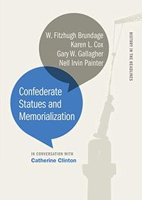 Confederate Statues and Memorialization (History in the Headlines Ser.) (English Edition)