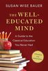 The Well-Educated Mind: A Guide to the Classical Education You Never Had (Updated and Expanded)