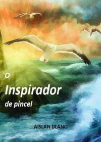 O INSPIRADOR DE PINCEL